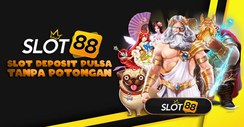 Slot Pulsa Solusi Bermain Tanpa Rekening Bank